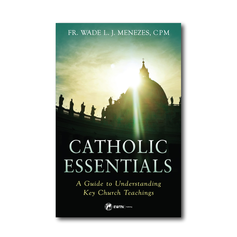 Catholic Essentials A Guide To Understanding Key Church Teachings St